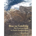 Blas na Gaidhlig: The Practical Guide to Scottish Gaelic Pronunciation