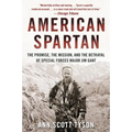 American Spartan: The Promise, the Mission, and the Betrayal of Special Forces Major Jim Gant