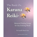 The Book on Karuna Reiki: Advanced Healing Energy for Our Evolving World