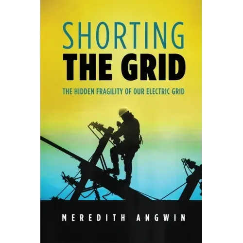 Shorting the Grid: The Hidden Fragility of Our Electric Grid