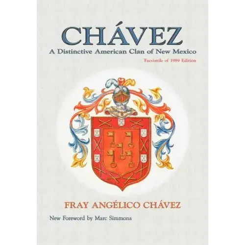 Chavez: A Distinctive American Clan of New Mexico, Facsimile of 1989 Edition