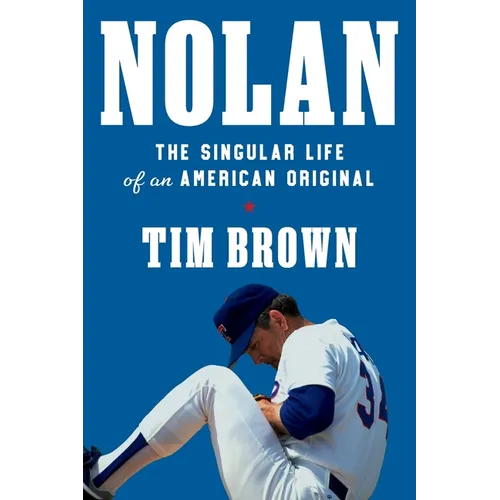 Nolan: The Singular Life of an American Original