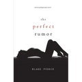The Perfect Rumor (A Jessie Hunt Psychological Suspense Thriller-Book Nineteen)