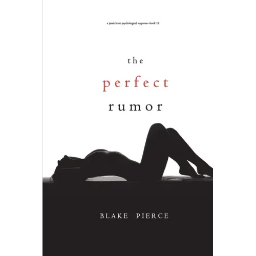 The Perfect Rumor (A Jessie Hunt Psychological Suspense Thriller-Book Nineteen)