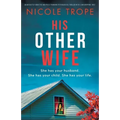 His Other Wife: An absolutely addictive and pulse-pounding psychological thriller with a jaw-dropping twist