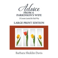 Advice From a Parkinson's Wife: 20 Lessons Learned the Hard Way LARGE PRINT