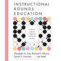 Instructional Rounds in Education: A Network Approach to Improving Teaching and Learning