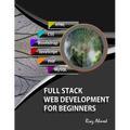 Full Stack Web Development For Beginners: Learn Ecommerce Web Development Using HTML5, CSS3, Bootstrap, JavaScript, MySQL, and PHP