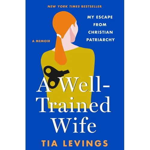 A Well-Trained Wife: My Escape from Christian Patriarchy