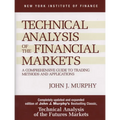 Technical Analysis of the Financial Markets: A Comprehensive Guide to Trading Methods and Applications