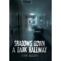 Shadows Down a Dark Hallway