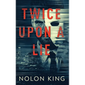 Twice Upon A Lie