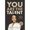You Are The Talent: Unlocking Potential in a Changing World﻿