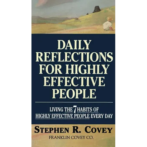 Daily Reflections for Highly Effective People: Living the Seven Habits of Highly Successful People Every Day