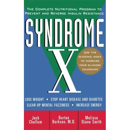 Syndrome X: The Complete Nutritional Program to Prevent and Reverse Insulin Resistance