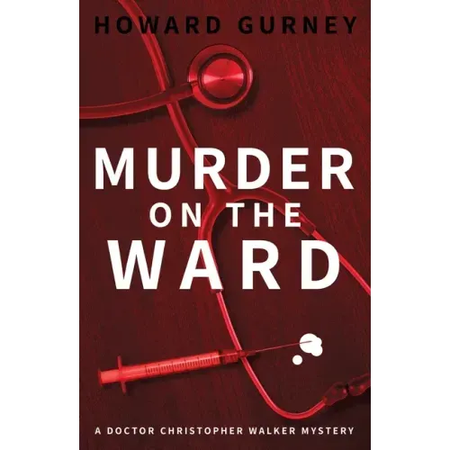 Murder on the Ward: Dr Christopher Walker Medical Murder Mystery Book 1