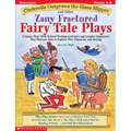 Cinderella Outgrows the Glass Slipper and Other Zany Fractured Fairy Tale Plays: 5 Funny Plays with Related Writing Activities and Graphic Organizers