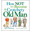 How Not to Become a Crotchety Old Man