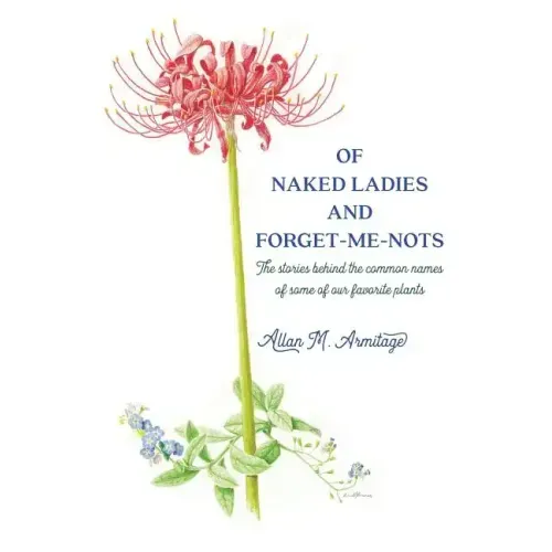 Of Naked Ladies and Forget-Me-Nots: The stories behind the common names of some of our favorite plants