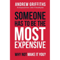 Someone Has To Be The Most Expensive, Why Not Make It You?