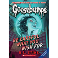 Be Careful What You Wish for (Classic Goosebumps #7): Volume 7