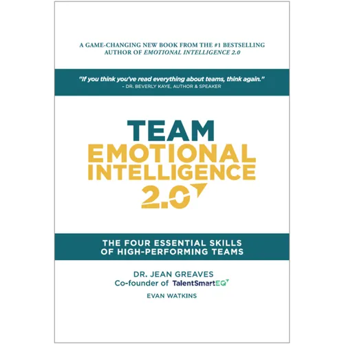 Team Emotional Intelligence 2.0: The Four Essential Skills of High Performing Teams