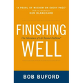 Finishing Well: The Adventure of Life Beyond Halftime