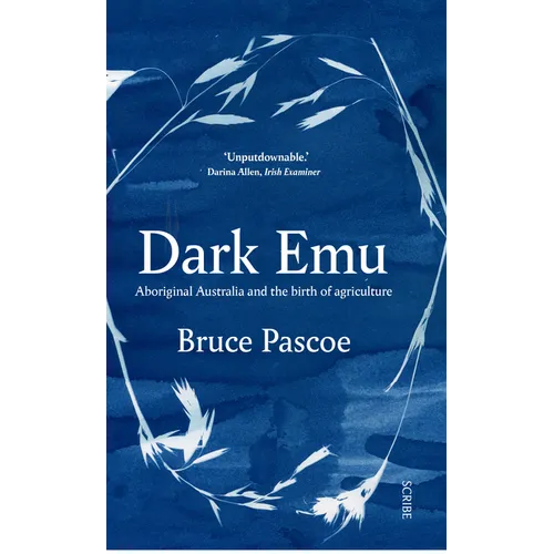 Dark Emu: Aboriginal Australia and the Birth of Agriculture