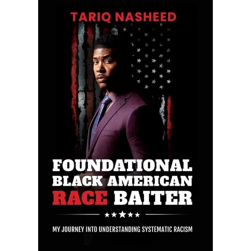 Foundational Black American Race Baiter: My Journey Into Understanding Systematic Racism