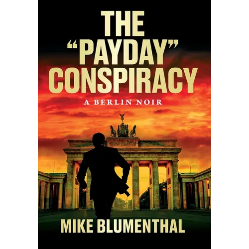 The "Payday" Conspiracy: A Berlin Noir