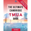 The Ultimate Cambridge TMUA Guide: Complete revision for the Cambridge TMUA. Learn the knowledge, practice the skills, and master the TMUA