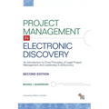 Project Management in Electronic Discovery: An Introduction to Core Principles of Legal Project Management and Leadership In eDiscovery