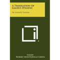 A Translation Of Galen's Hygiene: De Sanitate Tuenda