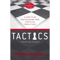 Tactics, 10th Anniversary Edition: A Game Plan for Discussing Your Christian Convictions