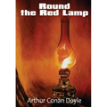 Round the Red Lamp: a volume collecting 15 short stories written by Arthur Conan Doyle. These are medical and fantasy stories. The idea ha
