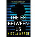 The Ex Between Us: A totally gripping psychological thriller packed with suspense