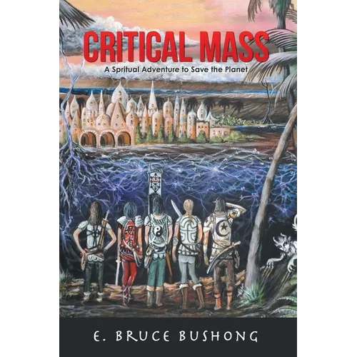 Critical Mass: A Spiritual Adventure to Save the Planet