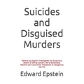 Suicides and Disguised Murders: Edward Jay Epstein Investigates the Suspicious Deaths of Jeffrey Epstein, Boris Berezovsky, Roberto Calvi and Other Po