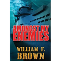 Amongst My Enemies: A Cold War Spy vs Spy Action Thriller