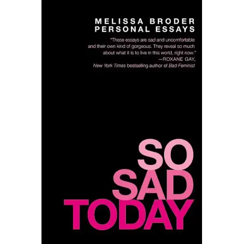 So Sad Today: Personal Essays
