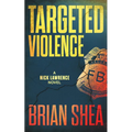 Targeted Violence: A Nick Lawrence Novel