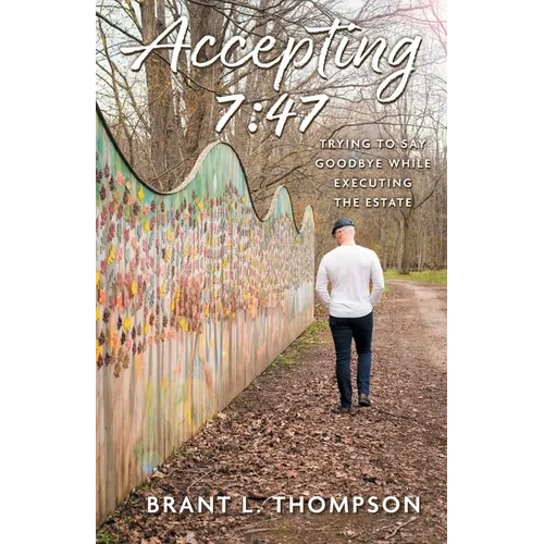 Accepting 7: 47: Trying to Say Goodbye While Executing the Estate