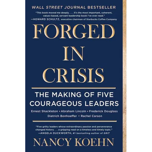Forged in Crisis: The Making of Five Courageous Leaders
