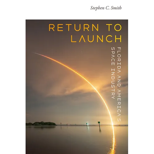 Return to Launch: Florida and America's Space Industry