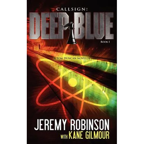 Callsign: Deep Blue: Deep Blue - Book 1 (a Tom Duncan - Chess Team Novella)