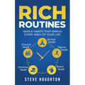 Rich Routines: Simple Habits That Enrich Every Area of Your Life