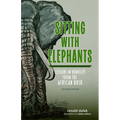 Sitting with Elephants: Lessons in Humility from the African Bush, Enhanced and Expanded Second Edition