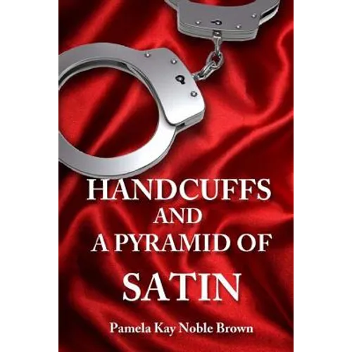 Handcuffs and a Pyramid of Satin