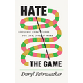 Hate the Game: Economic Cheat Codes for Life, Love, and Work