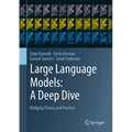 Large Language Models: A Deep Dive: Bridging Theory and Practice